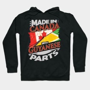 Made In Canada With Guyanese Parts - Gift for Guyanese From Guyana Hoodie